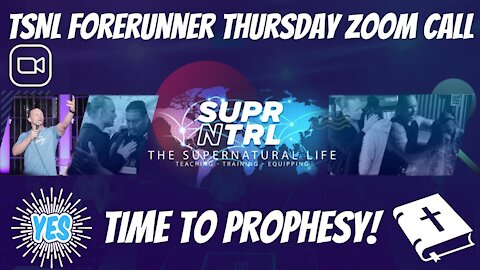 TSNL THURSDAY FORERUNNERS ZOOM CALL | ALL SHOULD PROPHESY!!!