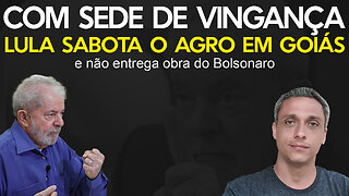 LULA sabota o AGRO em Goiás e não entrega obra do Bolsonaro