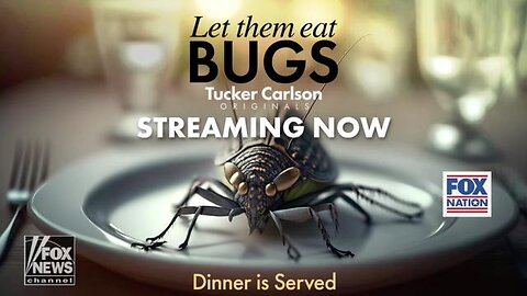 TUCKER CARLSON ORIGINALS: LET THEM EAT BUGS