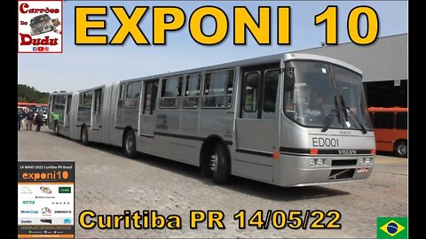 EXPONI 10 - Carrões do Dudu - Curitiba PR Brasil 14/05/22 Volvo Biarticulado Maior Ônibus mundo