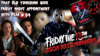 TOYG! Friday Night Appointment With Fear #54 - Friday the 13th Part 8 - Jason Takes Manhattan (1989)