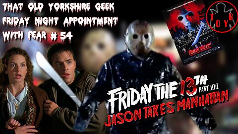 TOYG! Friday Night Appointment With Fear #54 - Friday the 13th Part 8 - Jason Takes Manhattan (1989)