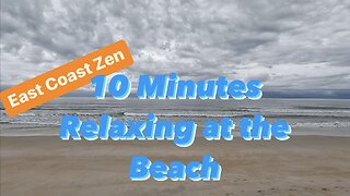 10 Minutes Relaxing at the Beach. Florida’s East Coast