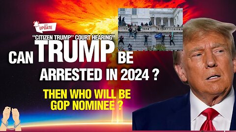 2024 RACE: CAN TRUMP BE ARRESTED IN 2024? TRUMP LAWYER SAYS JAN 6 WAS "CRIMINAL" in SUPREME COURT