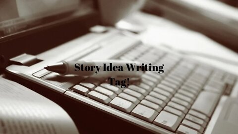 Story Idea Writing Tag Questions!