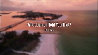 What Demon Told You That? By Ely J. Talk (With Music + Texts)