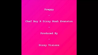 Chef Boy R Dizzy Noah Evanston d(O_o)b Preppy d(O_o)b Produced By d(O_o)b Dizzy Visionz