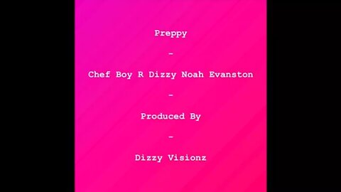 Chef Boy R Dizzy Noah Evanston d(O_o)b Preppy d(O_o)b Produced By d(O_o)b Dizzy Visionz