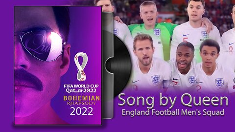 England national football team and Bohemian Rhapsody Song by Queen - Qatar 2022 world cup