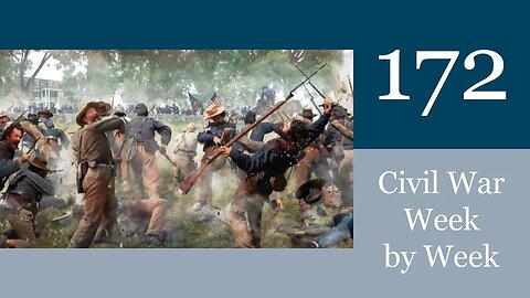 New Stonewall?: Civil War Week By Week Episode 172 (July 23rd - 29th 1864)