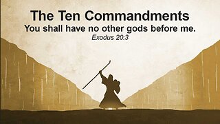 The 10 Commandments - You shall have no other gods before me.