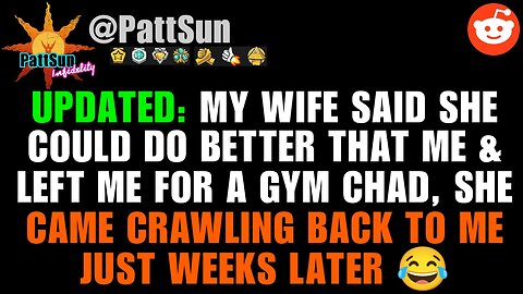 UPDATED: Cheating Wife said she could better and left me for a gym Chad, she came crawling back LOL