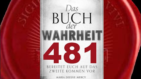 Jungfrau Maria: Was auch immer geschieht, Gott ist der Herr des Geschehens(Buch der Wahrheit Nr 481)