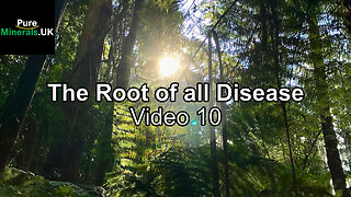 The Root of All Disease Video 10