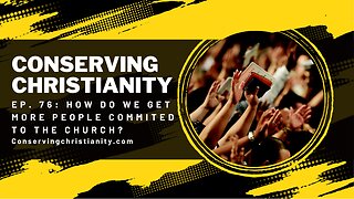 Ep. 76: How do we get more people commited to the church?