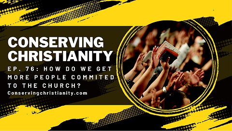 Ep. 76: How do we get more people commited to the church?