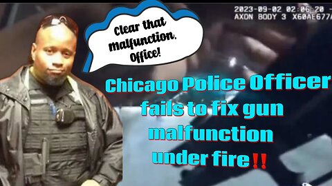 WTF?! Chicago Police Officer fails to clear pistol malfunction under fire