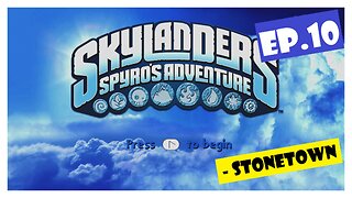 Ep.10 | Stonetown (Skylanders Spyro's Adventure) *NO COMMENTARY*