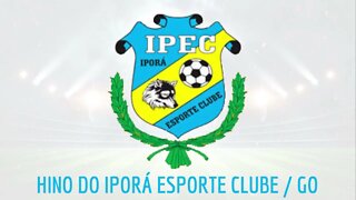 HINO DO IPORÁ ESPORTE CLUBE / GO