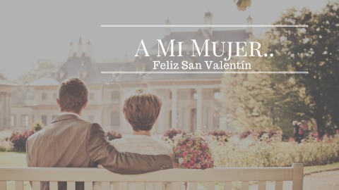 A Mi Mujer.. Feliz San Valentín