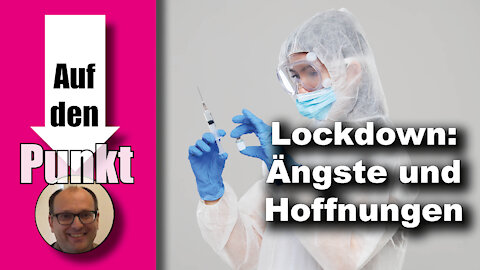 Lockdown: Ängste und Hoffnungen (Auf den Punkt 41)