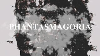 PHANTASMAGORIA