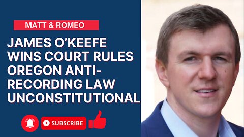 James O’Keefe Wins Court Rules Oregon Anti-Recording Law Unconstitutional