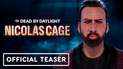 Dead by Daylight - Official Nicolas Cage Teaser Trailer