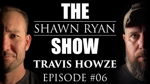 Shawn Ryan Show #006 Heroic Firefighter / PTSD Advocate Travis Howze