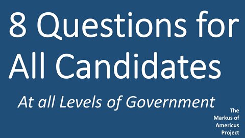 8 Questions for All Candidates
