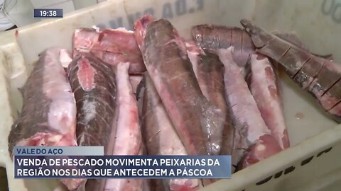 Vale do Aço: Venda de pescado movimenta peixarias da região nos dias que antecedem a páscoa