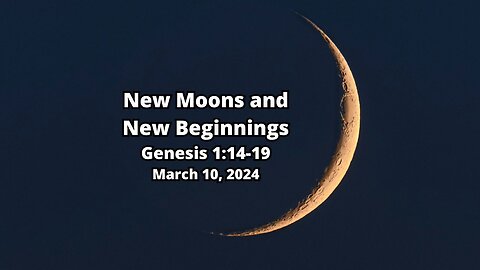 New Moons and New Beginnings - Genesis 1:14-19