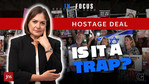 The Israel Hamas Hostage Deal EXPLAINED | The Caroline Glick Show IN FOCUS