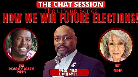 HOW WE WIN FUTURE ELECTIONS! W/ K CARL SMITH | THE CHAT SESSION