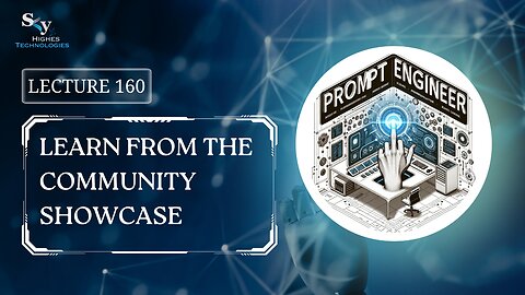 160. Learn From the Community Showcase | Skyhighes | Prompt Engineering