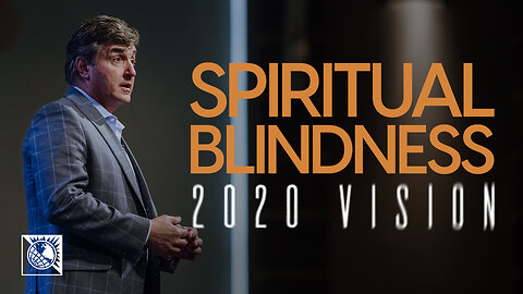 2020 Vision [Spiritual Blindness]