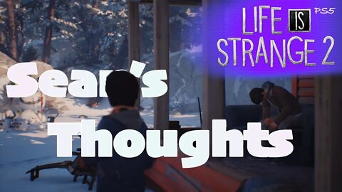 Sean's Moment of Peace (20) Life is Strange 2 [Lets Play PS5]