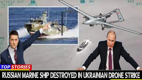 Russian Marine ship destroyed in Ukrainian " Bayraktar TB-2 drone"