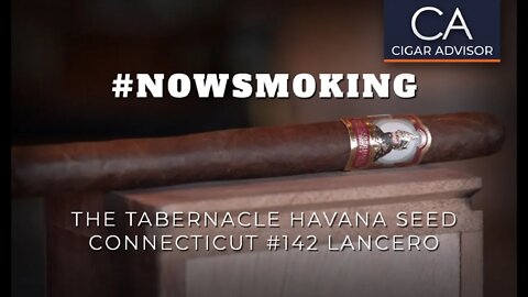 #NS: The Tabernacle Havana Seed #142 Lancero Cigar Review