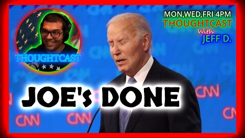 Biden is Toast after debate DISASTER THOUGHTCAST 6/28/24