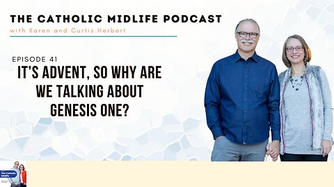 Episode 41 - It’s Advent, So why are we talking about Genesis One?