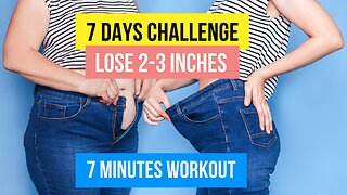 7 DAY CHALLENGE - 7 MINUTE WORKOUT TO LOSE BELLY FAT