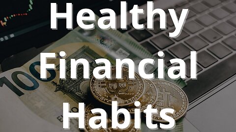 Healthy FINANCIAL HABITS for personal and financial growth