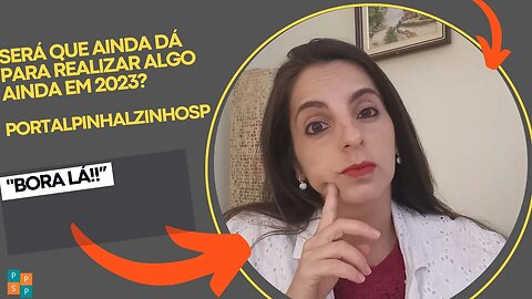 Será que ainda dá para realizar algo ainda em 2023?