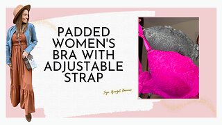 Padded women's bra with adjustable strap review