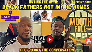 MUTING THE MYTH THAT BLACK FATHERS ARE NOT IN THE HOMES