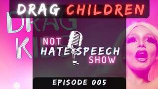Child Drag Queen Indoctrination - NHS Ep. 5