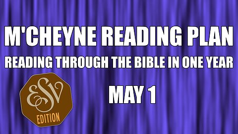 Day 121 - May 1 - Bible in a Year - ESV Edition