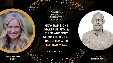 Quantum Health Coach Nathan Walz How Bad Light Makes Us Sick & Tired & Why Good Light Gets Us Better
