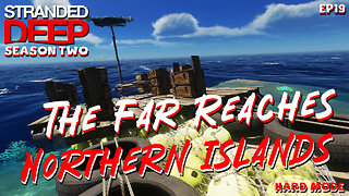 The Far Reaches Of The Northern Islands | Stranded Deep | S2EP19